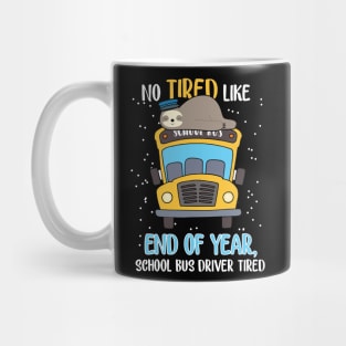 Sloth No Tired Like End Of Year Bus Driver Mug